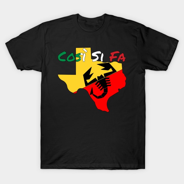 Texas Cosi Si Fa Abarth T-Shirt by Wolfhoundjack